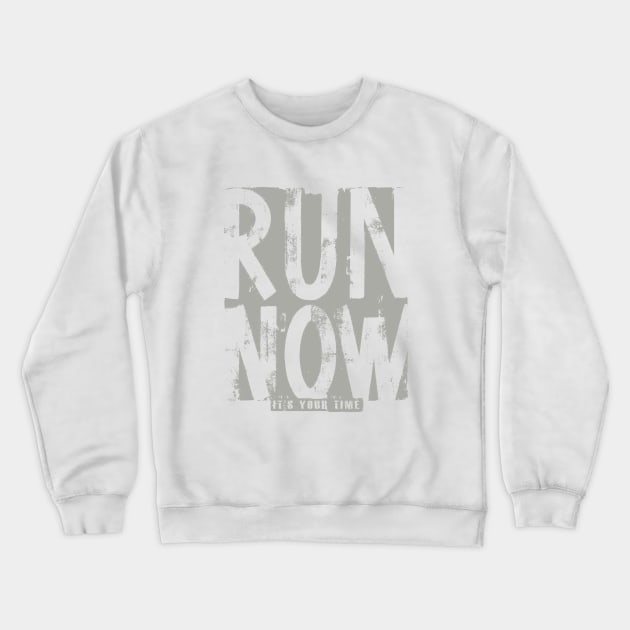 Run Now its your time Crewneck Sweatshirt by kirkomed